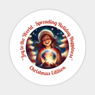 "Joy to the World - Spreading Holiday Happiness" Magnet